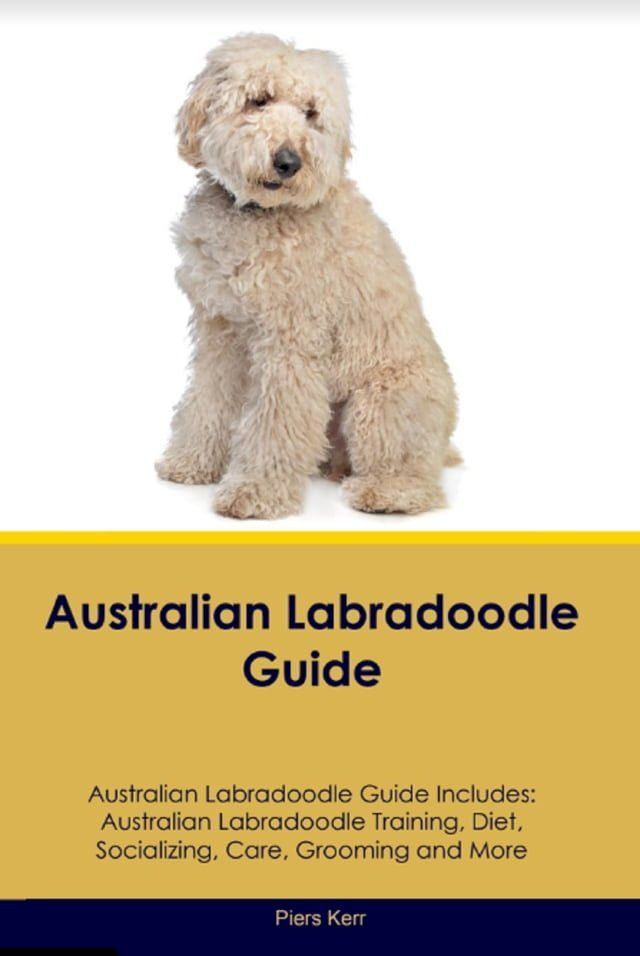  Australian Labradoodle Guide Australian Labradoodle Guide Includes(Kobo/電子書)