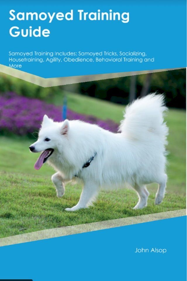  Samoyed Training Guide Samoyed Training Includes(Kobo/電子書)