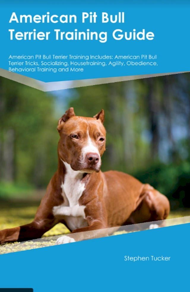  American Pit Bull Terrier Training Guide American Pit Bull Terrier Training Includes(Kobo/電子書)