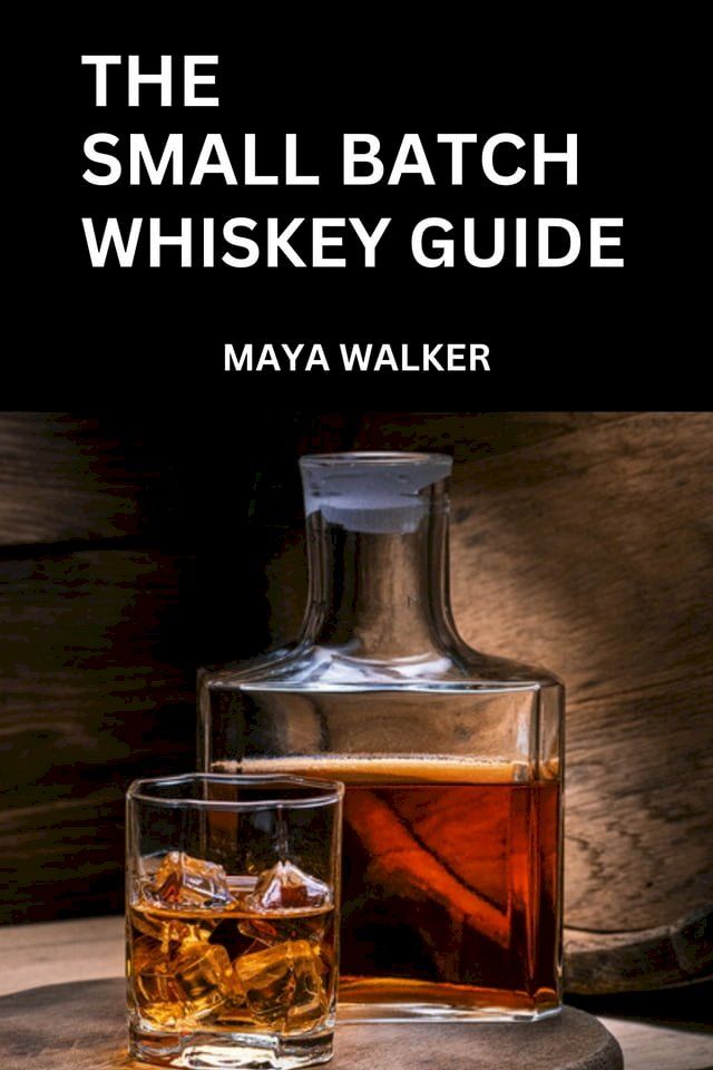  THE SMALL BATCH WHISKEY GUIDE(Kobo/電子書)