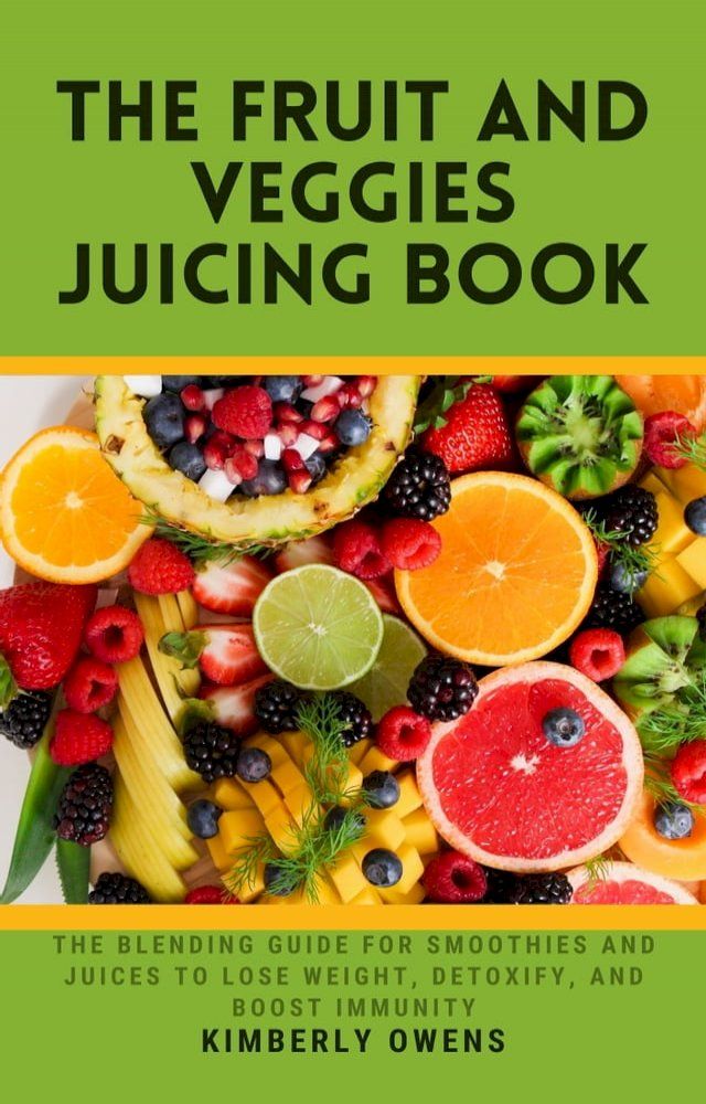  THE FRUIT AND VEGGIES JUICING BOOK(Kobo/電子書)