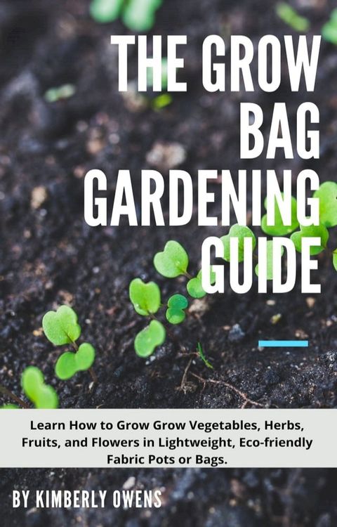 THE GROW BAG GARDENING GUIDE(Kobo/電子書)