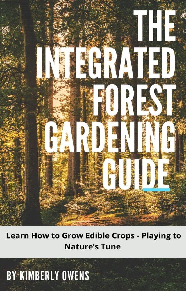  THE INTEGRATED FOREST GARDENING GUIDE(Kobo/電子書)