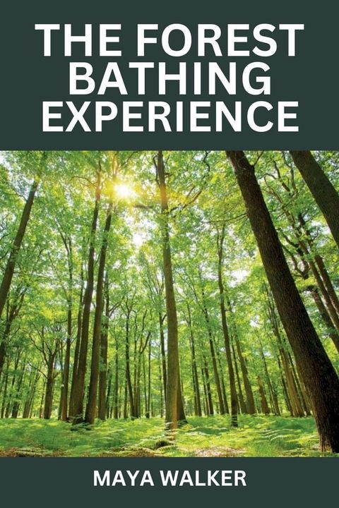 THE FOREST BATHING EXPERIENCE(Kobo/電子書)