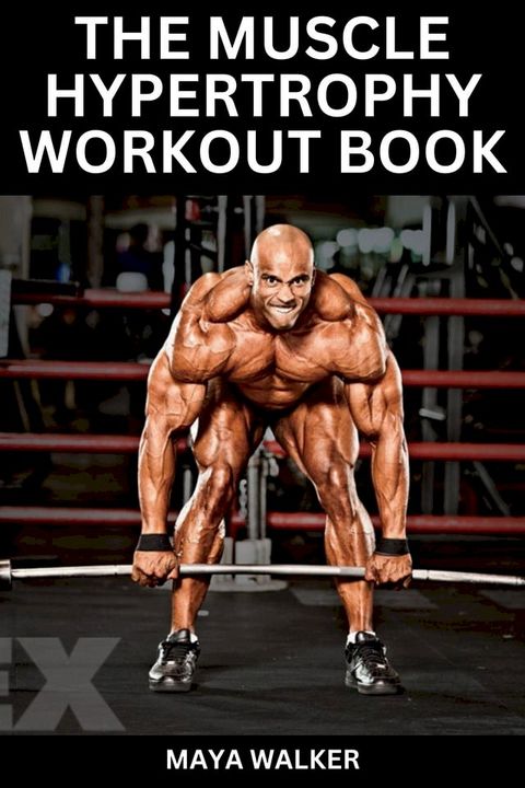 THE MUSCLE HYPERTROPHY WORKOUT BOOK(Kobo/電子書)