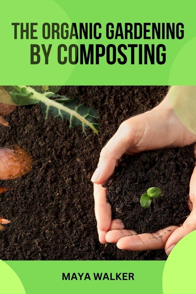  THE ORGANIC GARDENING BY COMPOSTING(Kobo/電子書)