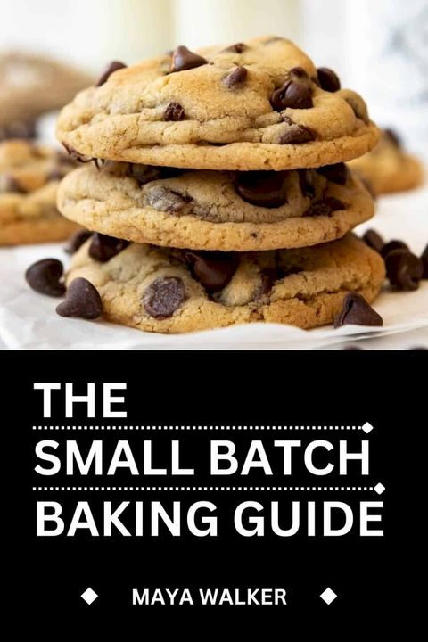 THE SMALL BATCH BAKING GUIDE(Kobo/電子書)