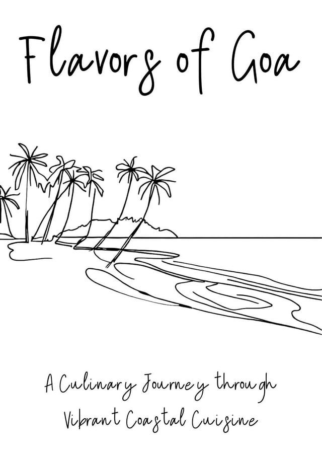  Flavors of Goa: A Culinary Journey through Vibrant Coastal Cuisine(Kobo/電子書)