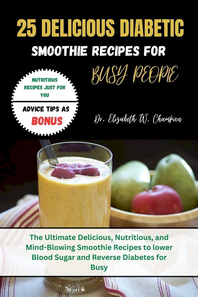  25 DELICIOUS SMOOTHIE RECIPES FOR BUSY PEOPLE(Kobo/電子書)