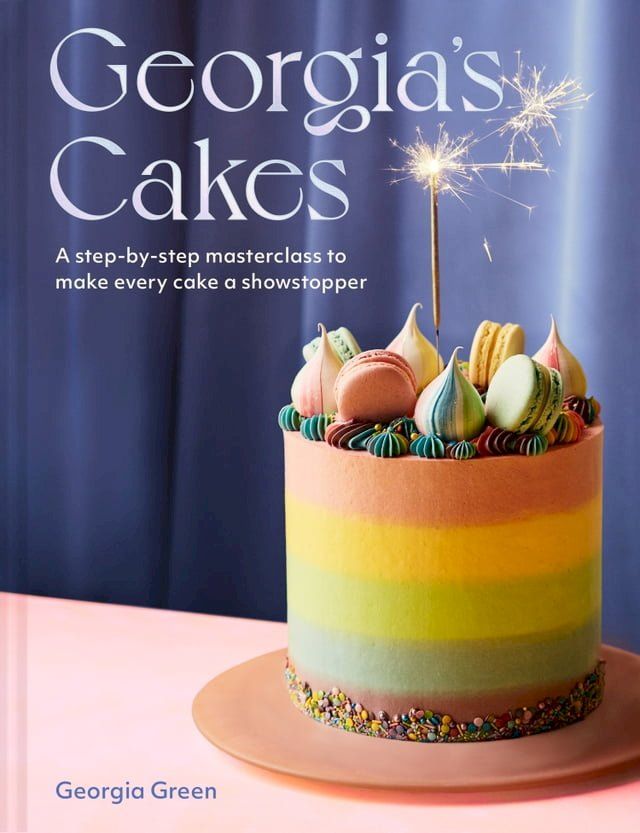  Georgia’s Cakes: A step-by-step masterclass to make every cake a showstopper(Kobo/電子書)