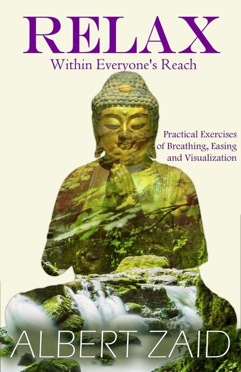 Relax within Everyone's Reach: Practical Exercises of Breathing, Easing and Visualization(Kobo/電子書)