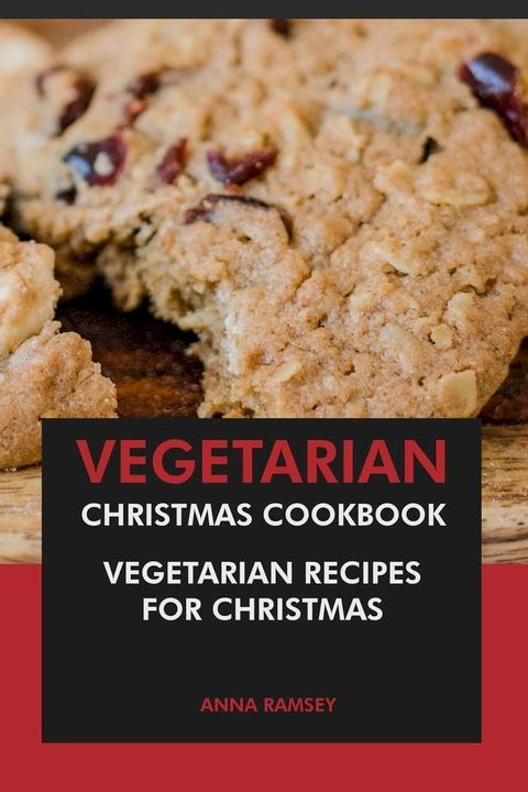 Vegetarian Christmas Cookbook: Vegetarian Recipes for Christmas(Kobo/電子書)