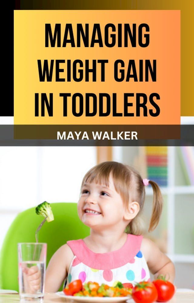  MANAGING WEIGHT GAIN IN TODDLERS(Kobo/電子書)