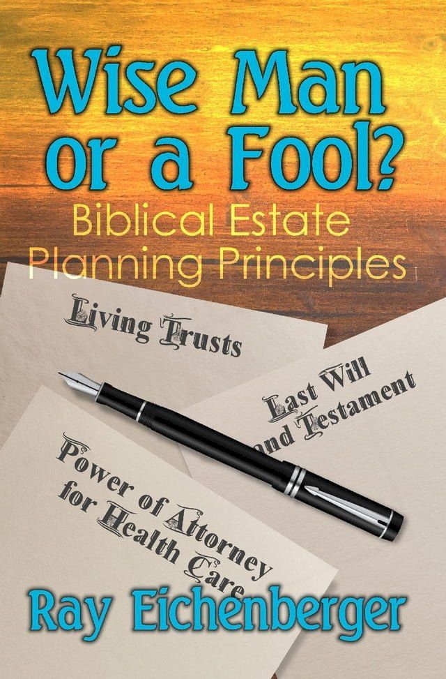  Wise Man or a Fool- Biblical Estate Planning Principles(Kobo/電子書)