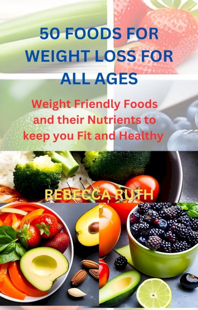  50 FOODS FOR WEIGHT LOSS FOR ALL AGES(Kobo/電子書)