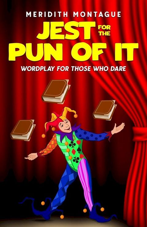 Jest for the Pun of It: Wordplay for Those Who Dare(Kobo/電子書)