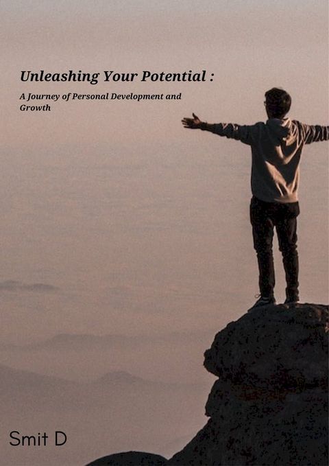 Unleashing Your Potential: A Journey of Personal Development and Growth(Kobo/電子書)