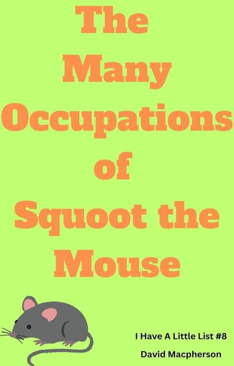 The Many Occupations of Squoot the Mouse(Kobo/電子書)