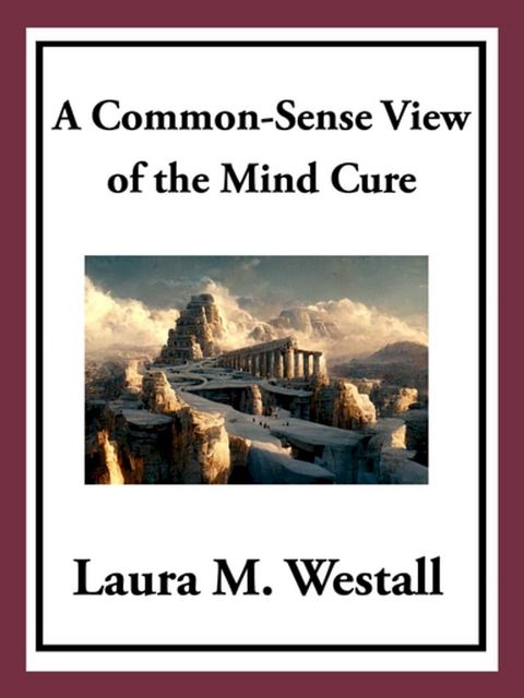 A Common-Sense View of the Mind Cure(Kobo/電子書)