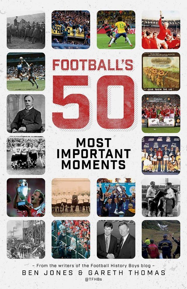  Football's Fifty Most Important Moments(Kobo/電子書)