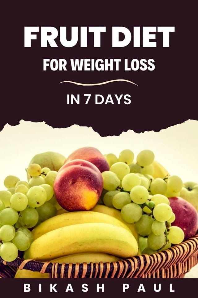  Fruit Diet for Weight Loss in 7 Days(Kobo/電子書)