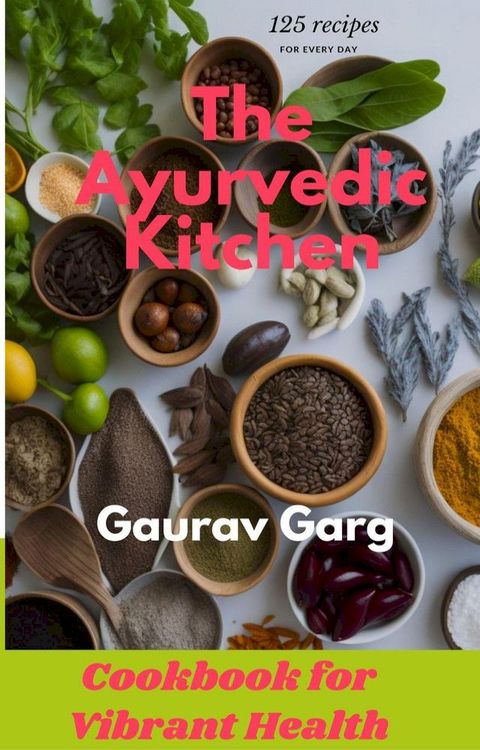 The Ayurvedic Kitchen: Cookbook for Vibrant Health(Kobo/電子書)