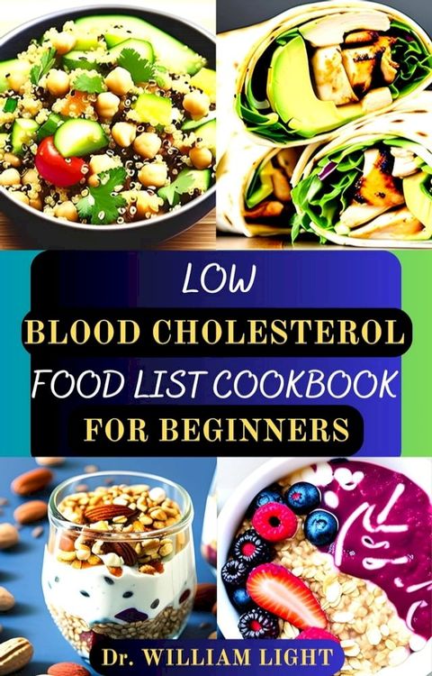 LOW BLOOD CHOLESTEROL FOOD LIST COOKBOOK FOR BEGINNERS(Kobo/電子書)