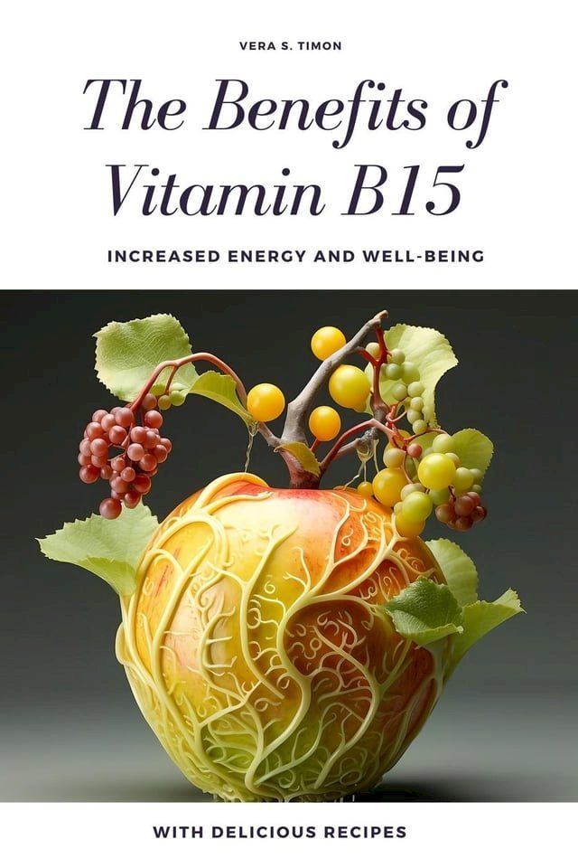  The Benefits of Vitamin B15: Increased Energy and Well-Being(Kobo/電子書)