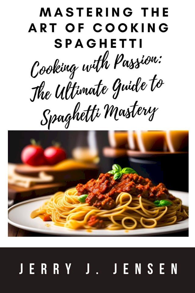  Mastering the Art of Cooking Spaghetti(Kobo/電子書)