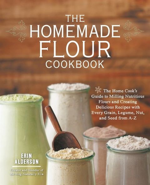 The Homemade Flour Cookbook(Kobo/電子書)