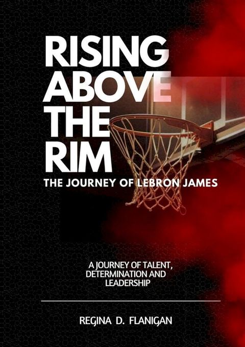 Rising Above The Rim: The LeBron James Story(Kobo/電子書)