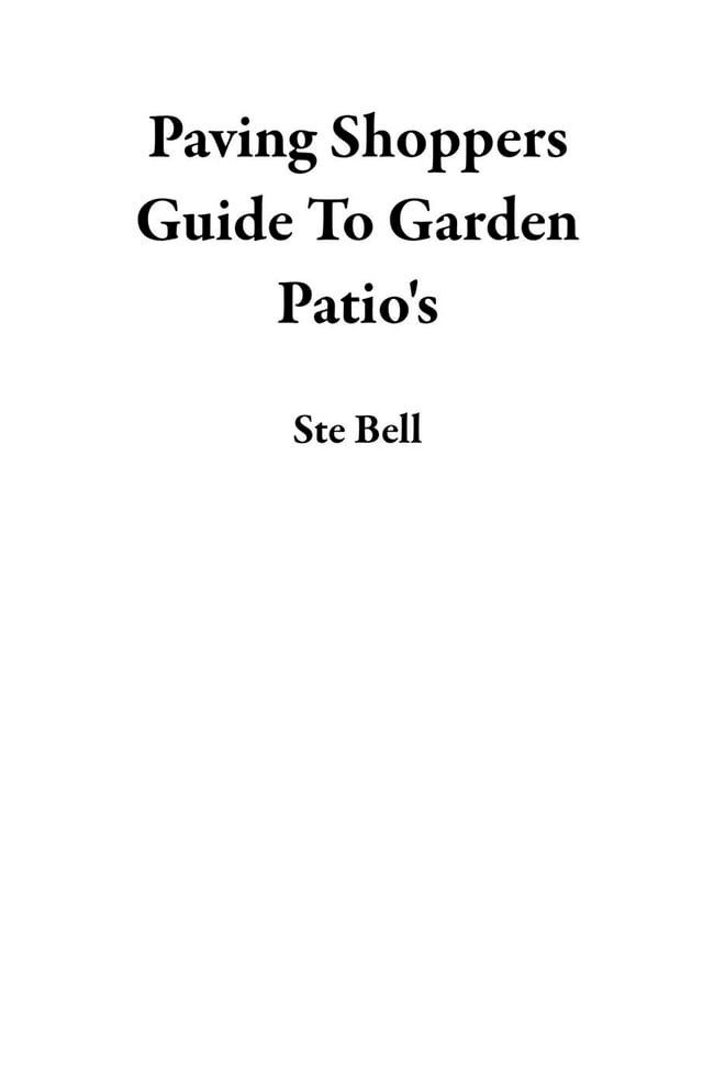  Paving Shoppers Guide To Garden Patio's(Kobo/電子書)