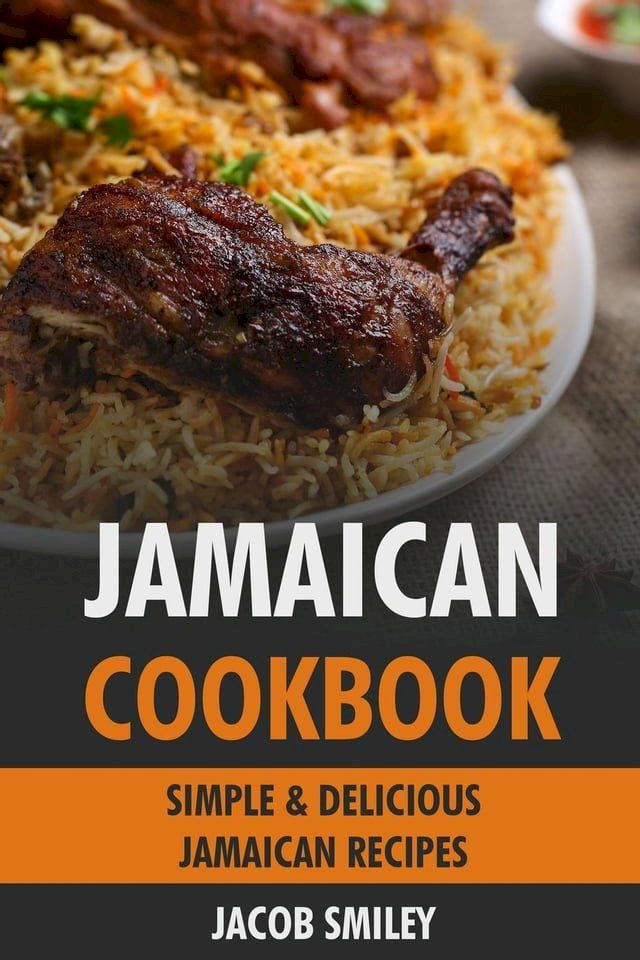  Jamaican Cookbook: Simple & Delicious Jamaican Recipes(Kobo/電子書)