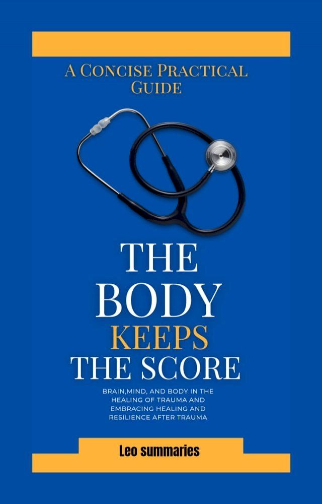  A Concise Practical Guide On The Body Keeps The Score(Kobo/電子書)