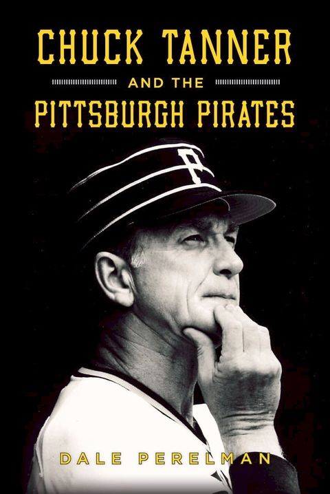 Chuck Tanner and the Pittsburgh Pirates(Kobo/電子書)