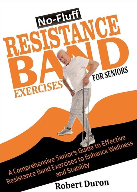 No-Fluff Resistance Band Exercises For Seniors(Kobo/電子書)