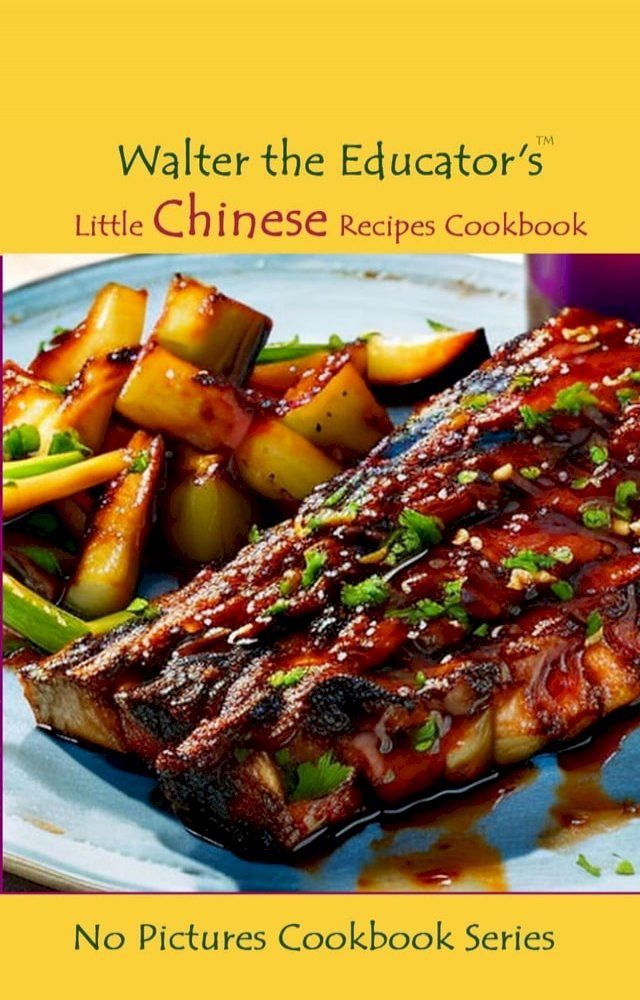  Walter the Educator's Little Chinese Recipes Cookbook(Kobo/電子書)