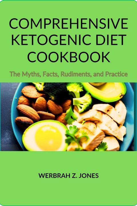 COMPREHENSIVE KETOGENIC DIET COOKBOOK(Kobo/電子書)