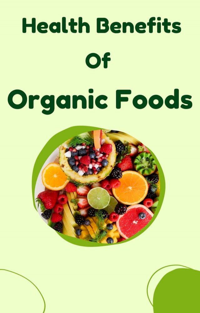  Health Benefits of Organic Foods(Kobo/電子書)