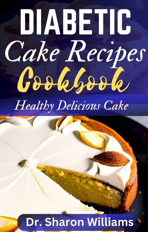 DIABETIC CAKE RECIPES COOKBOOK(Kobo/電子書)