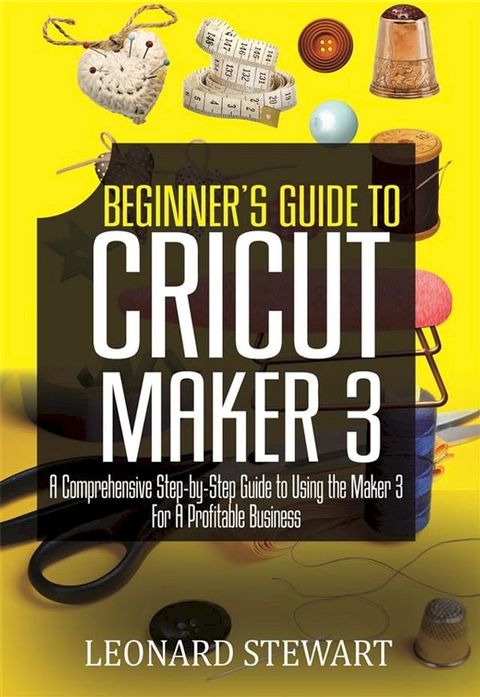 Beginner's Guide to Cricut Maker 3(Kobo/電子書)