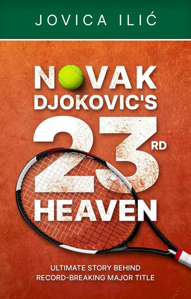  Novak Djokovic's 23rd Heaven(Kobo/電子書)