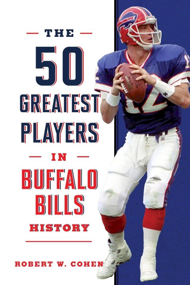  The 50 Greatest Players in Buffalo Bills History(Kobo/電子書)