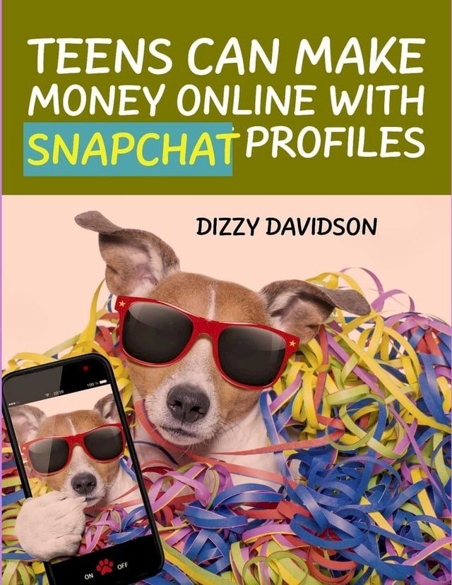  Teens Can Make Money Online With Snapchat Profiles(Kobo/電子書)