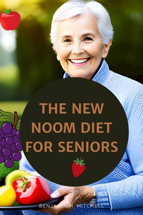 THE NEW NOOM DIET COOKBOOK FOR SENIORS(Kobo/電子書)