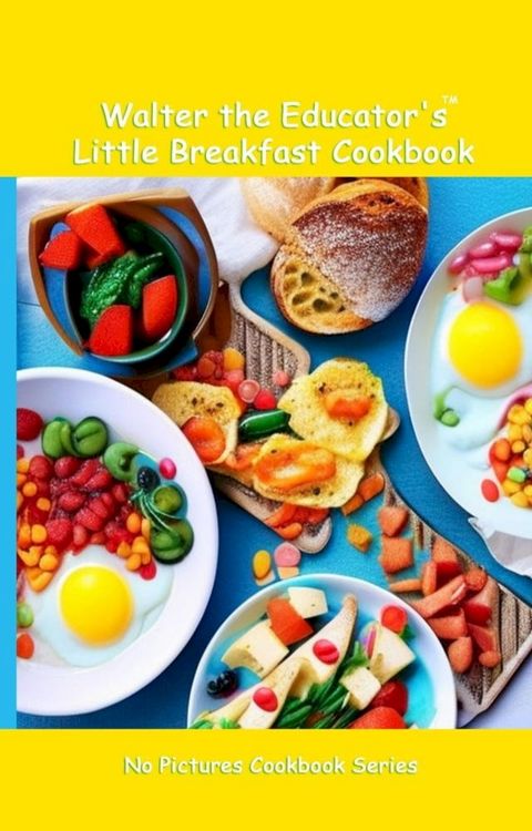 Walter the Educator's Little Breakfast Cookbook(Kobo/電子書)