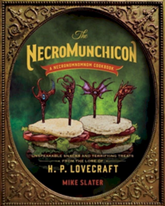  The Necromunchicon: Unspeakable Snacks & Terrifying Treats from the Lore of H. P. Lovecraft(Kobo/電子書)