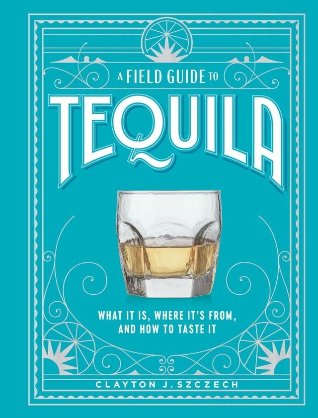  A Field Guide to Tequila(Kobo/電子書)