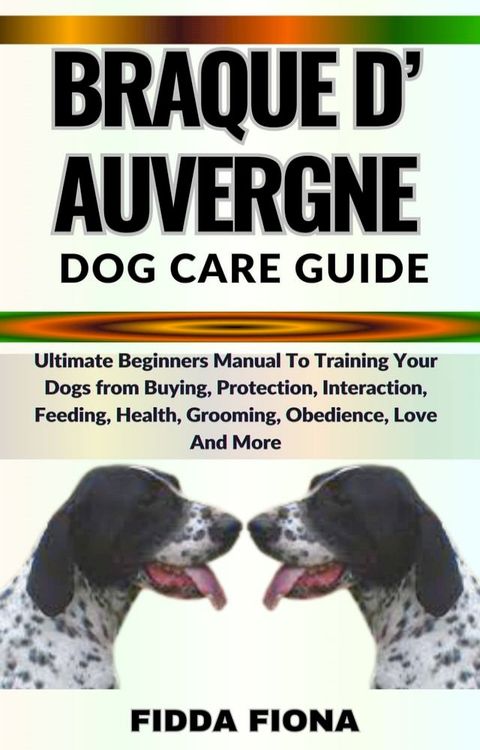 BRAQUE D’AUVERGNE DOG CARE GUIDE(Kobo/電子書)