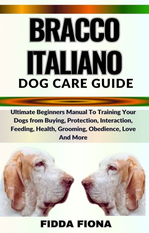 BRACCO ITALIANO DOG CARE GUIDE(Kobo/電子書)